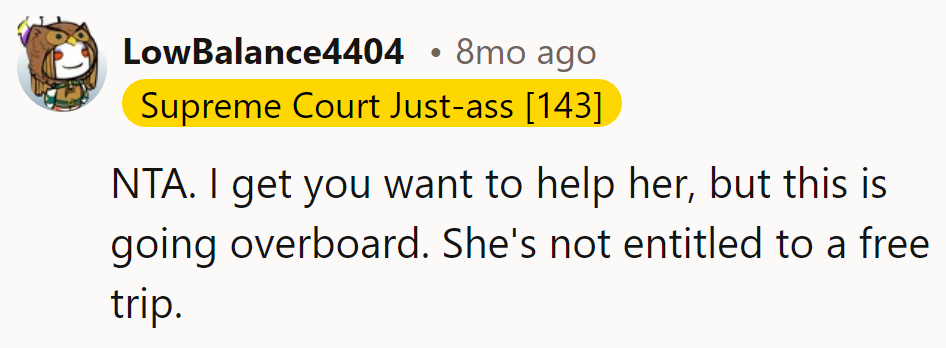 Helping's one thing, but a free ride's pushing it.