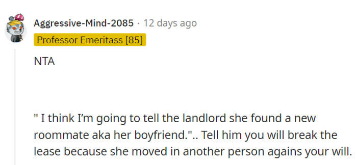 As they say, two can play that roommate game—notify the landlord about her 'creative' roommate selection process.