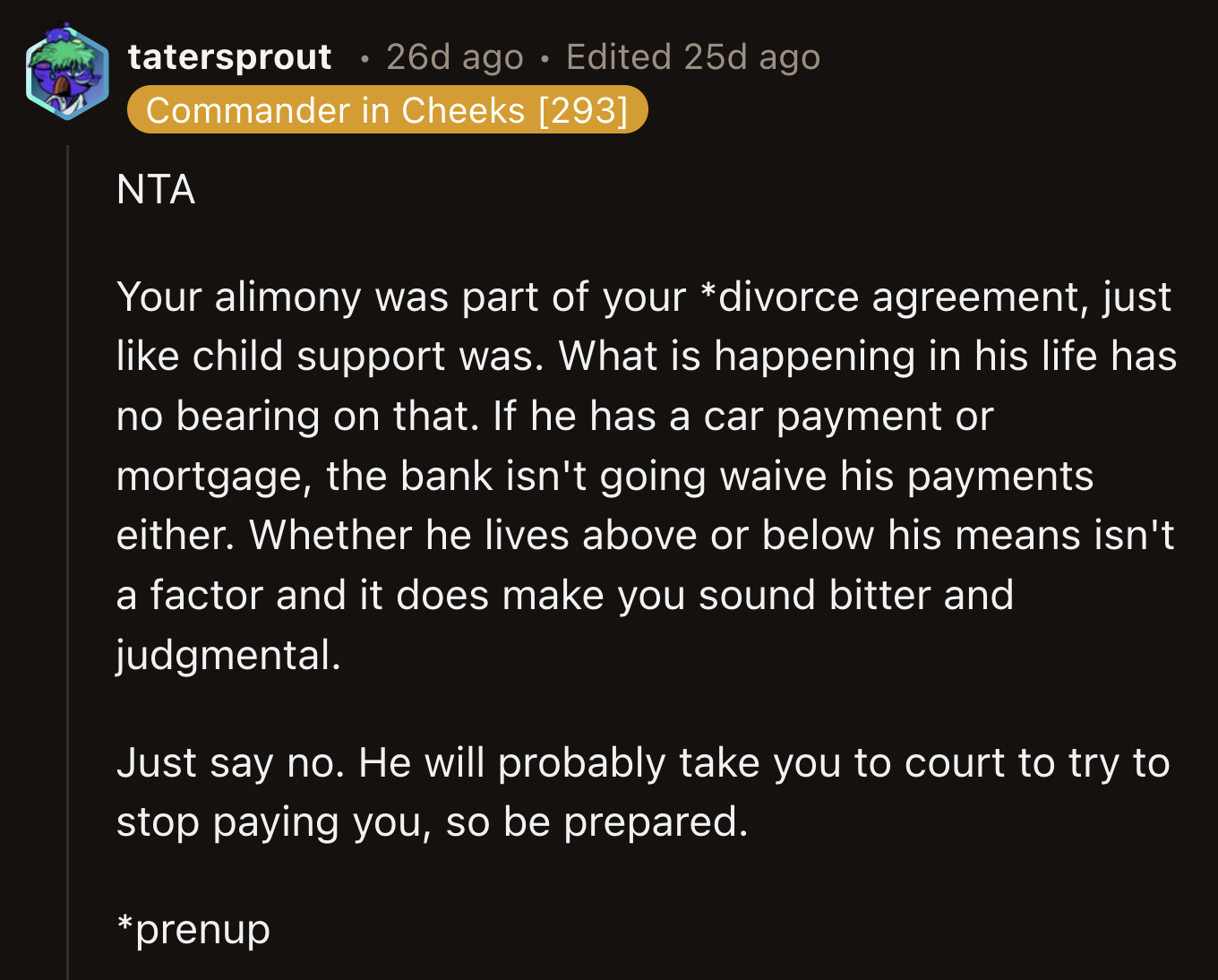 The resounding vote was that OP was not the jerk. They advised her to be prepared should her ex decide to contest her alimony.