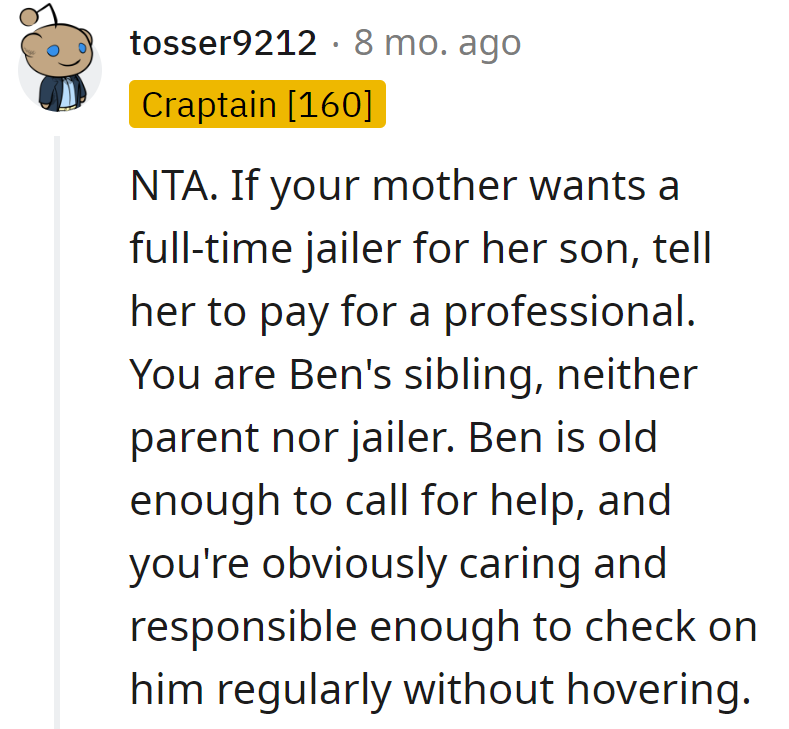 Mom wants a jailer, not a sibling. They've mastered checking without hovering.