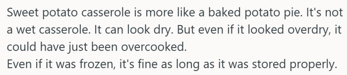 Basically a friendly nudge that sweet potato casseroles have their own personality, and dryness might just be their default setting.