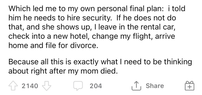As a last resort, the OP told her husband that he needs to hire security for the funeral. She told him if he doesn't, and his mother turns up, she will fly home early and will be filing for divorce.