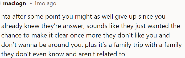 They just wanted to reiterate their dislike and disinterest in being around OP.