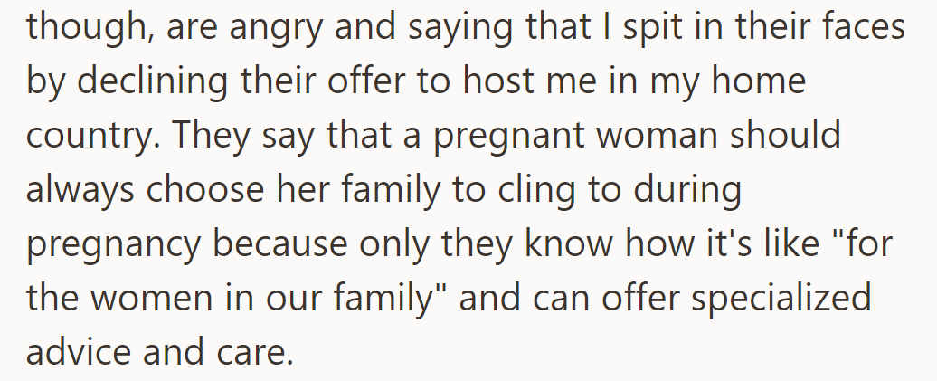 Her family was upset about declining the hosting offer, as they believe pregnant women should rely on family for specialized care and advice.