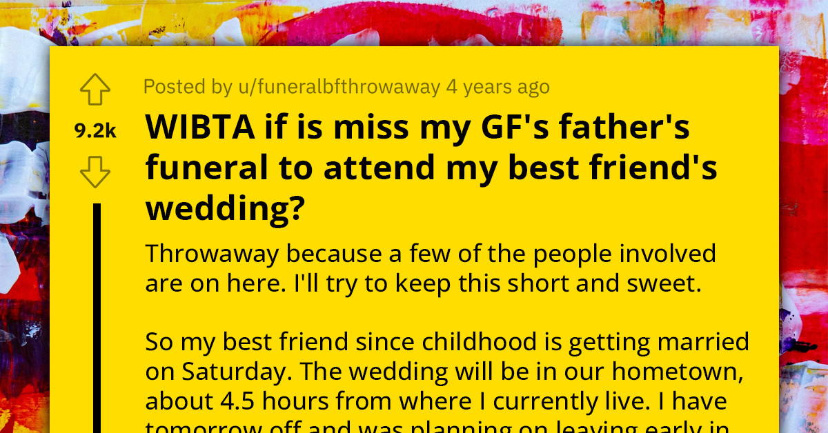 Redditor Labelled An A**hole For Considering Attending His Best Friend's Wedding Instead Of His GF's Father's Funeral