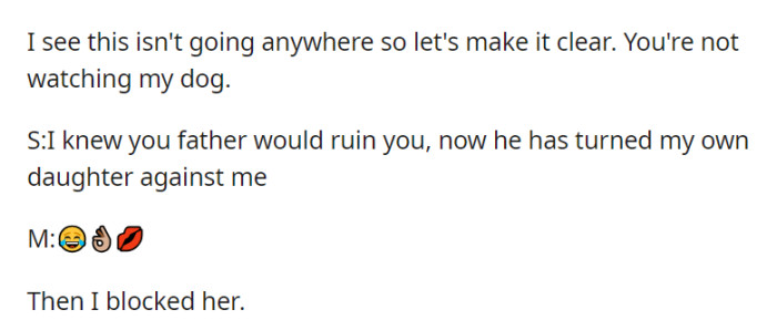 OP firmly refuses to let her mom watch their dog, leading to accusations from her about OP's father. OP responds with an emoji and blocks her..