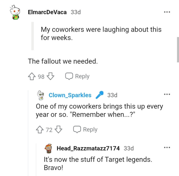 One of the OP's coworkers brings up the story every now and then