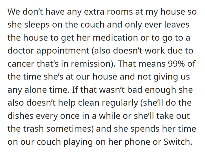 She's been staying on their couch, rarely leaving the house, causing a lack of privacy and contributing minimally to household chores, often engrossed in her phone or Switch.