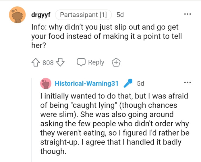 You could have just slipped out and gotten your food