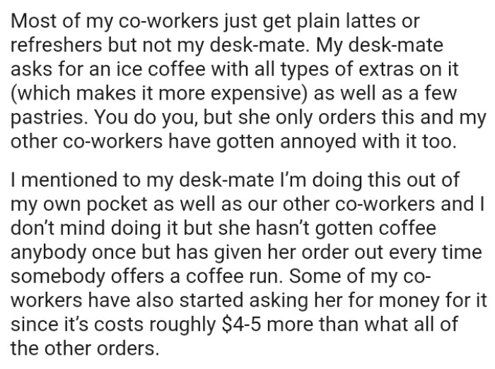This deskmate hasn’t gotten coffee for anyone once but has given her order every time somebody offers a coffee run