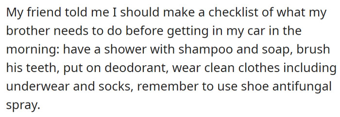 So, a friend helped him to make a list of things his brother should do before getting into his car.