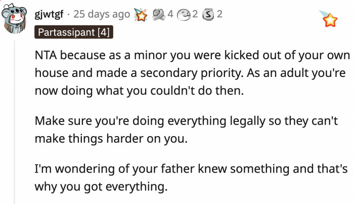 OP had no power when he was young. Now that he is an adult, he can do what he wants with his properties.