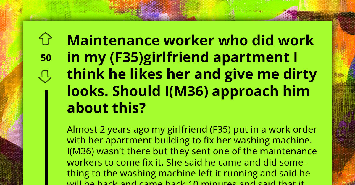 Man Doesn't Want To Lose Girlfriend To Maintenance Worker Who Likes Her, Seeks Advice As He Wants To Approach Him
