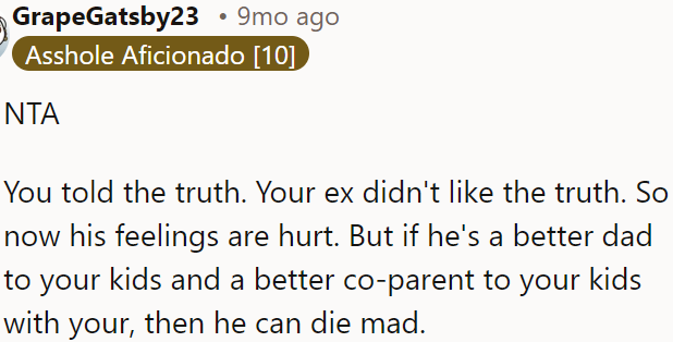 OP spoke the truth, and though it hurt her ex's feelings.