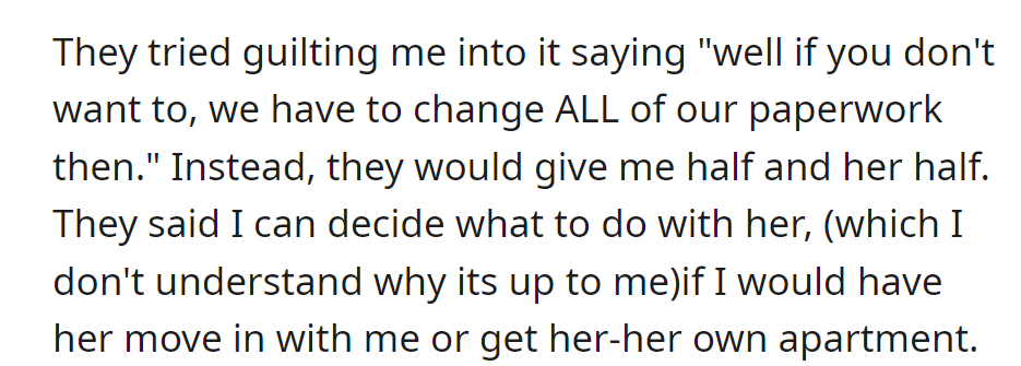 Parents pressured OP to care for autistic sister, threatened paperwork changes. Offered split assets and a decision on her living arrangements.