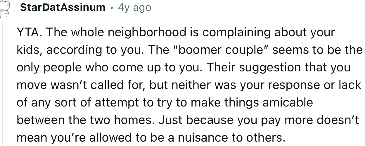 “YTA. Just because you pay more doesn’t mean you’re allowed to be a nuisance to others.”