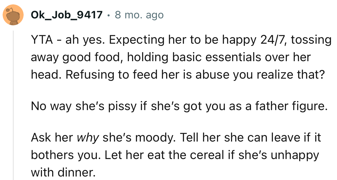 “YTA - ah yes. Expecting her to be happy 24/7, tossing away good food and holding basic essentials over her head.”