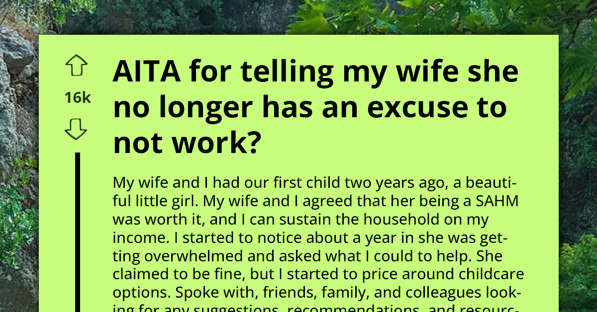Man Tells Wife She No Longer Has Excuse For Not Working Now That Daughter Is In Daycare, She Doesn't Take It Well