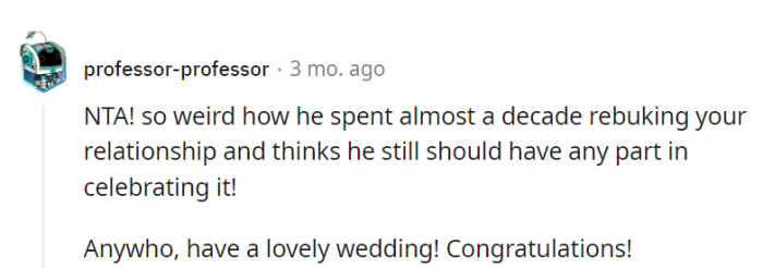 It's as if he wants to referee a game he never wanted to play. Congratulations to her, and may her wedding be filled with love and support!