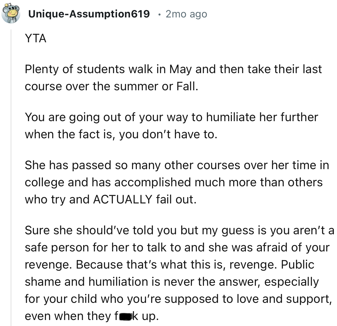“Sure she should’ve told you but my guess is you aren’t a safe person for her to talk to and she was afraid of your revenge.”