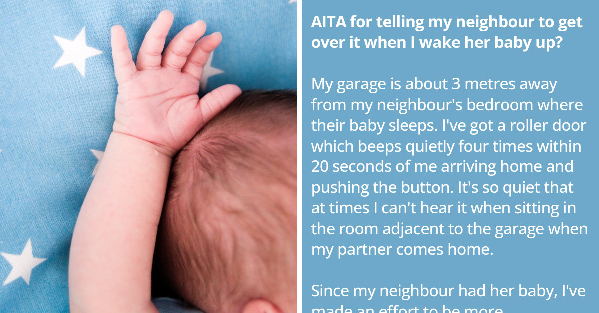 Redditors Support Man Who Told His Neighbor To "Get Over It" Whenever He Wakes Up Her Baby