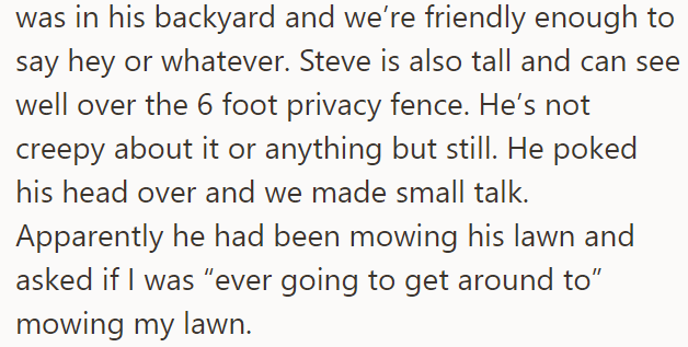 The neighbor was mowing his lawn and asked if she would ever mow hers