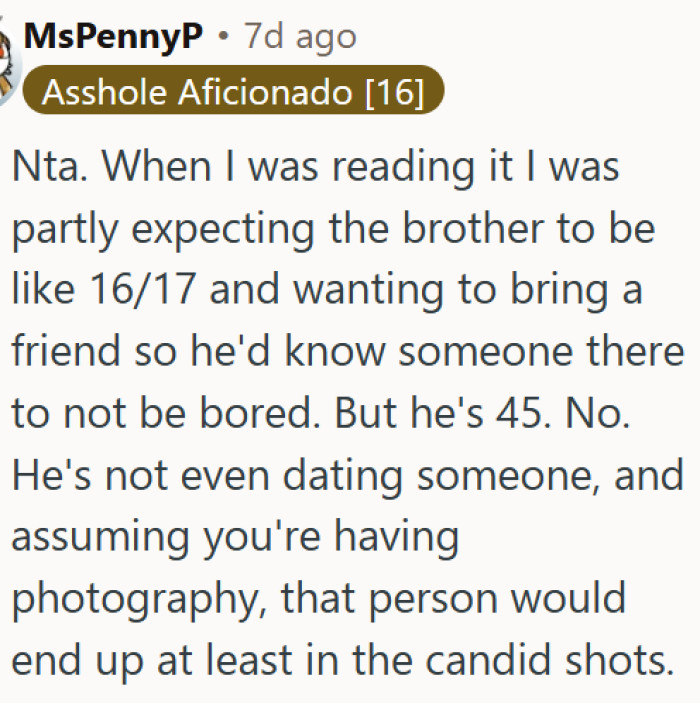 OP's brother is 45, not 16—and that makes his plus-one demand hard to defend