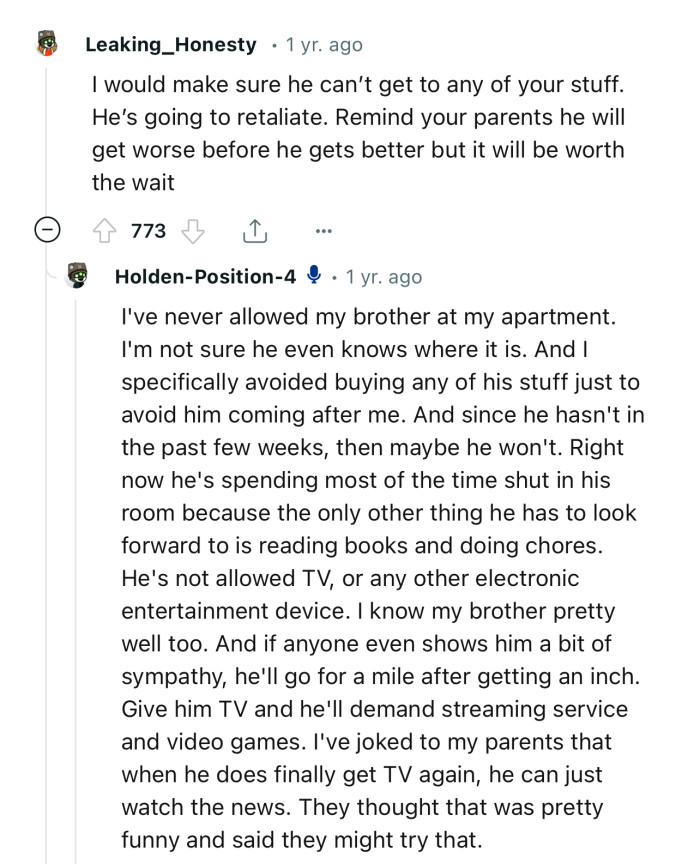 “I would make sure he can’t get to any of your stuff. He’s going to retaliate.”