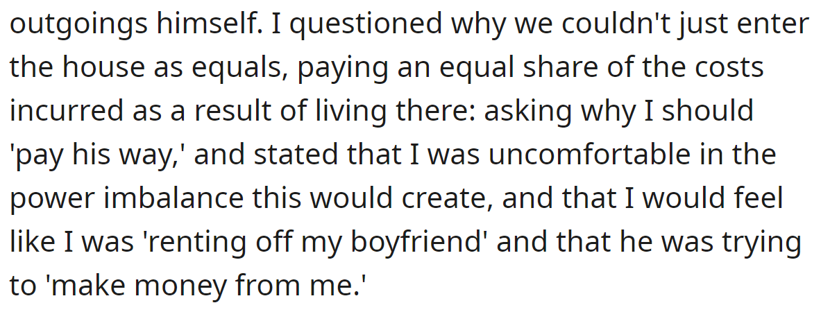 The OP didn't like this idea; it made him feel like they weren't as equal as he said they would be: