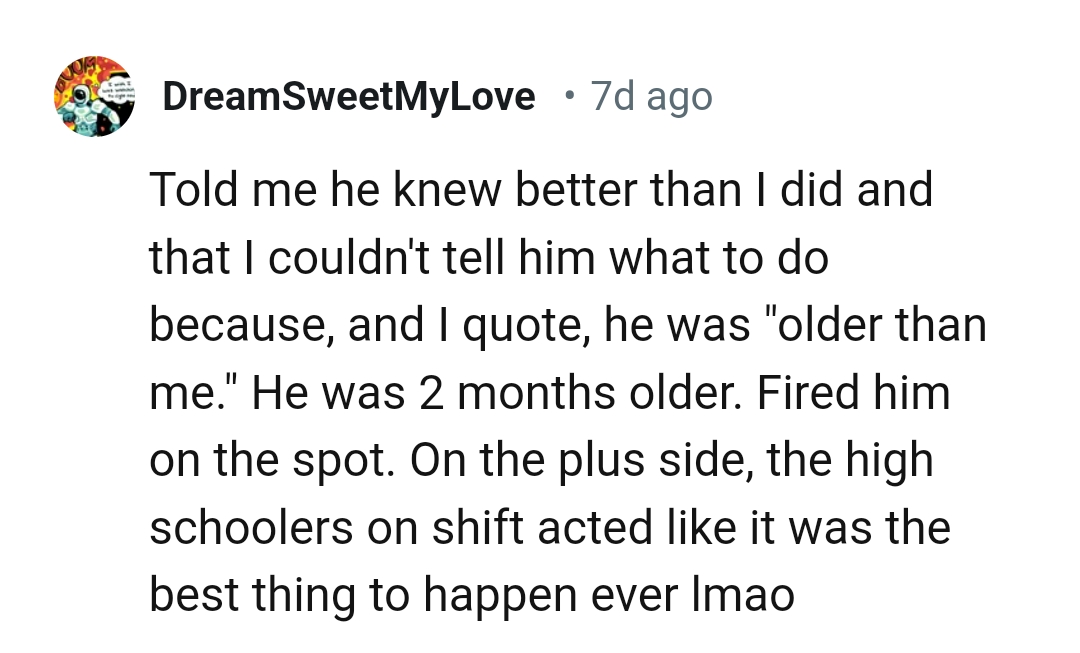 7. The high schoolers on shift acted like it was the best thing