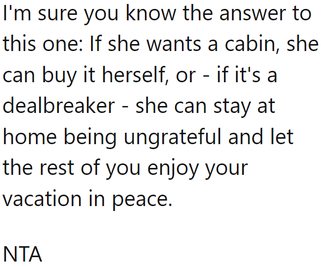 If the daughter wanted a cabin to herself, she should spend her own money.