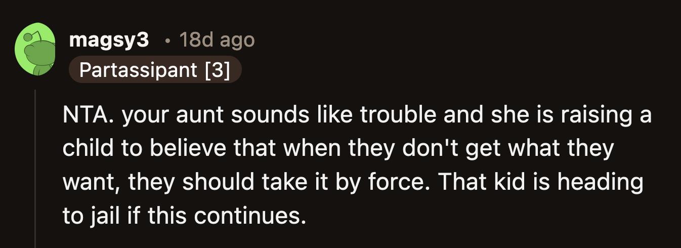 OP's aunt is teaching her child all the wrong lessons.