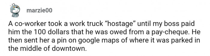 15. Co-worker went to extreme measures to get paid