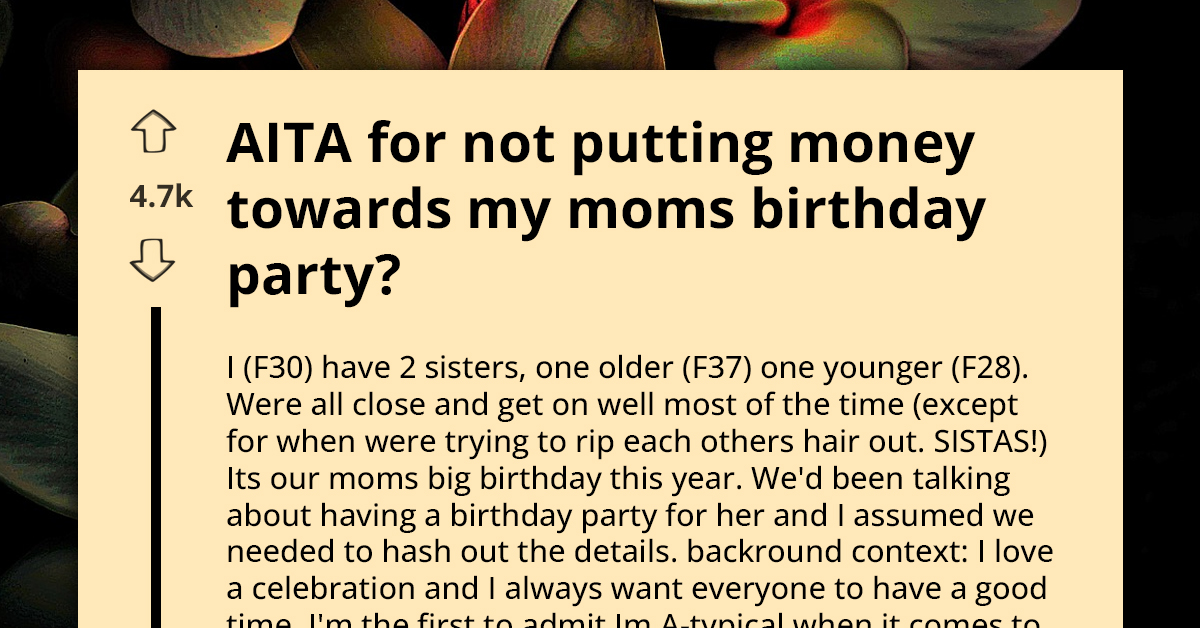 Struggling Sister Refuses To Pay $300 For Mom’s Surprise Party, Faces Backlash From Siblings