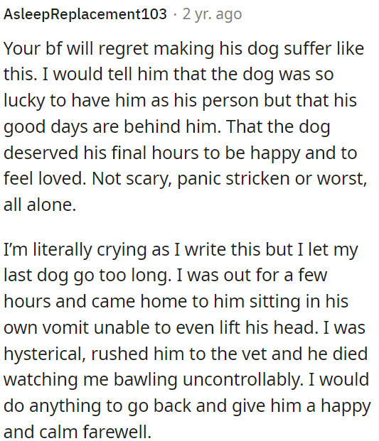 The dog deserves to have happy and loved final hours, not in fear or loneliness.