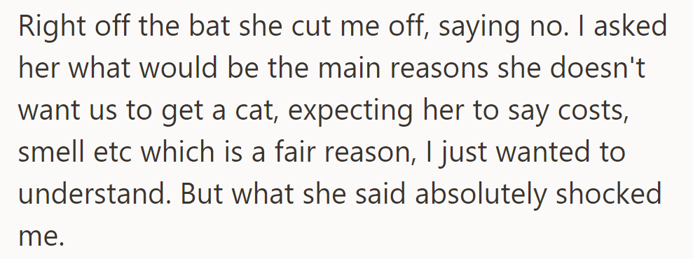 She immediately said no to getting a cat, surprising her with unexpected and shocking reasons.
