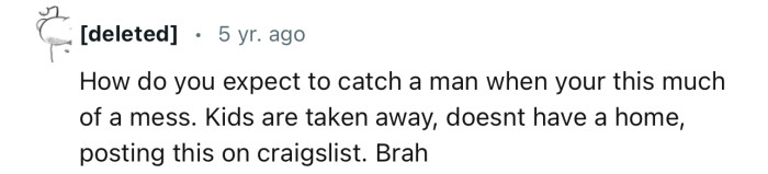 “How Do You Expect to Catch a Man When You’re This Much of a Mess?”