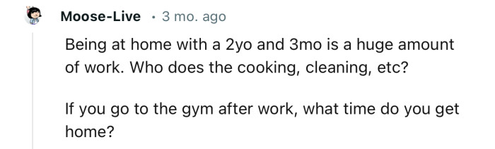 “Being at home with a 2yo and 3mo is a huge amount of work.”
