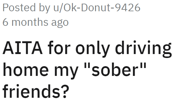 OP Decides to Drive Only Her Sober Friends and Have the Inebriated Ones Take an Uber.