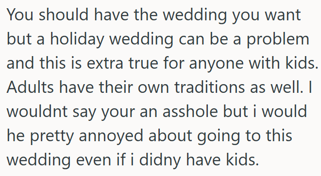 Holiday weddings can be inconvenient for guests with kids and may clash with personal traditions.