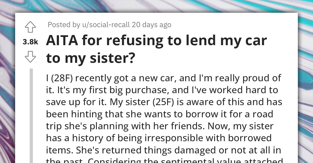 Redditor Finally Saves Money And Buys Nice Car, Family Pressures Her To Lend It To Her Sister For A Road Trip