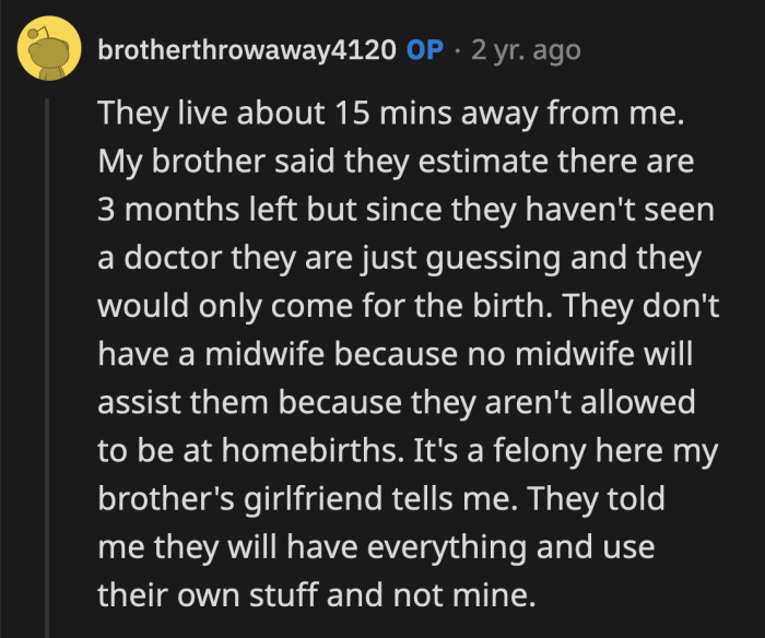 It's way too risky for OP to be involved in this. Legally, they can't even have a midwife present during a home birth because it's a felony in their state.