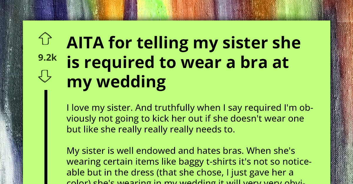 Bride-To-Be Gets Accused Of ‘Enforcing Sexist Stereotypes’ By Insisting Her Sister Wear Bra To Her Wedding