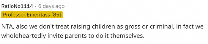 The mother birthed those kids, not you.