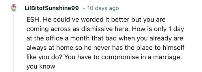 “ESH. He Could've Worded It Better, But You Are Coming Across as Dismissive Here.”