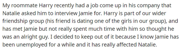 Natalie requested OP's roommate Harry to interview Jamie for a job, even though Harry didn't know Jamie well.