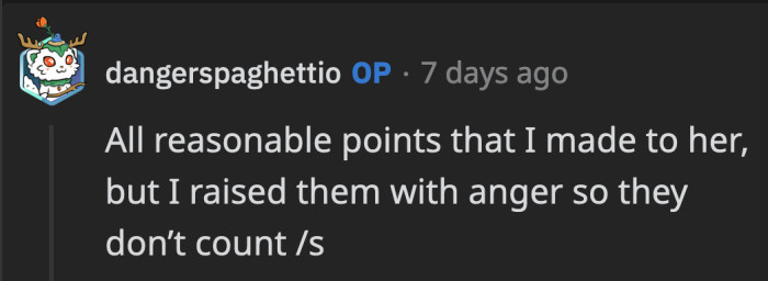 Anger is very much a valid emotion. It's typically a reaction to an injustice, which is what is happening here!