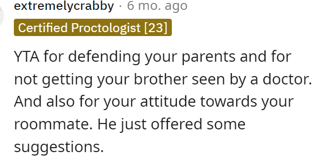 It seems like most people here think that OP is in the wrong and he's TA for thinking his roommate is out of line.