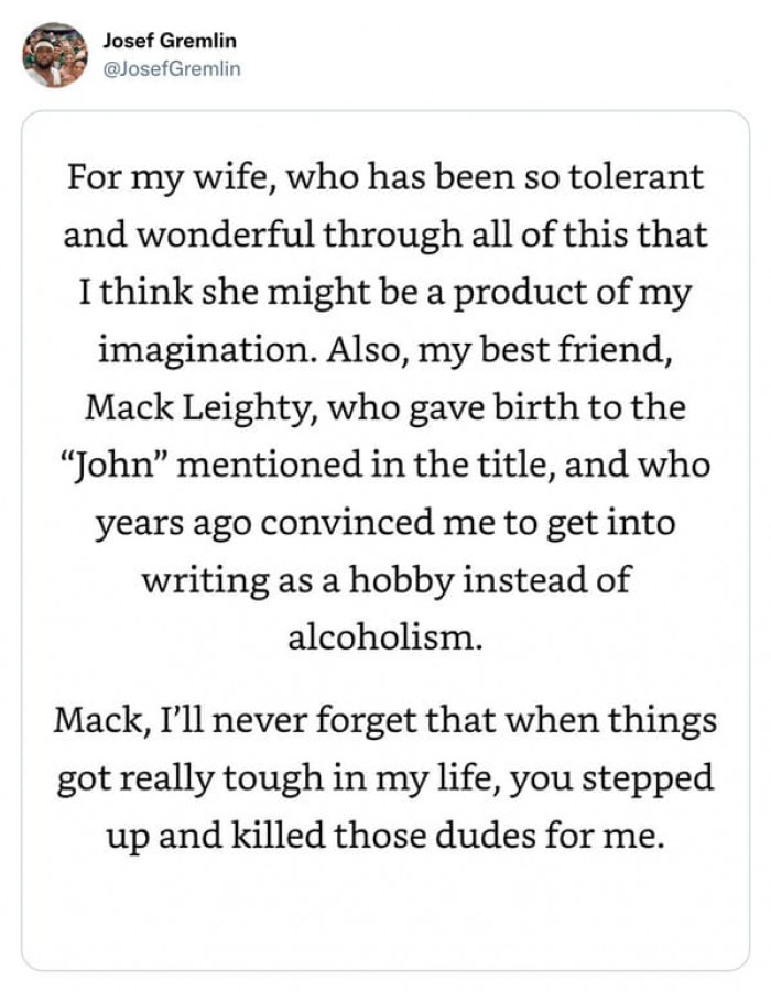 2. This man is very lucky to have such people in his life—saving him from alcoholism and killing dudes for him...