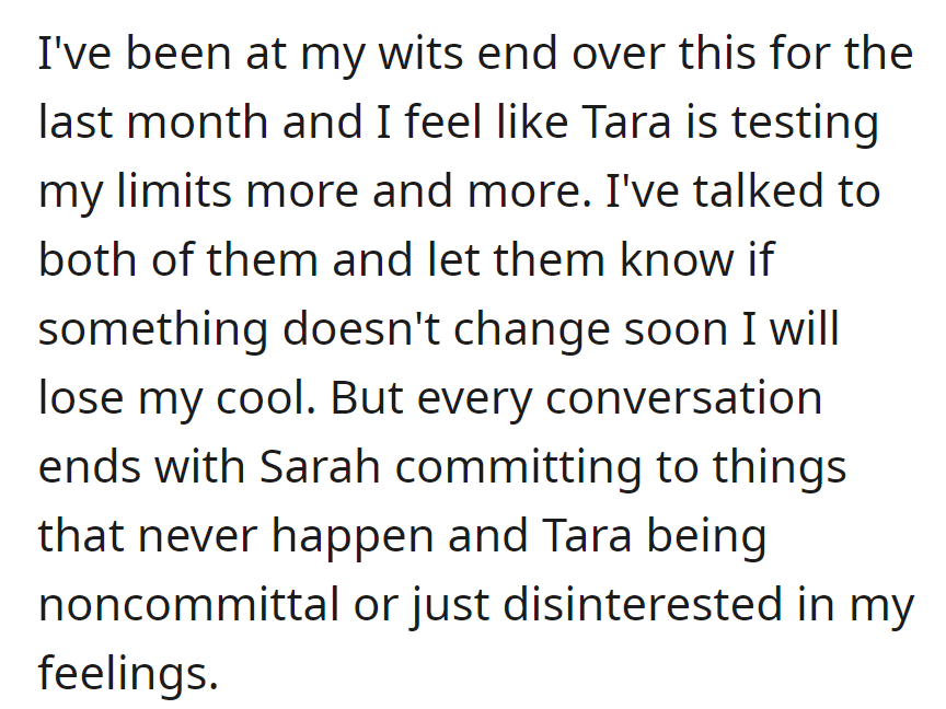 Frustrated with Tara, talks with Sarah lead to unmet promises, warning of losing patience.